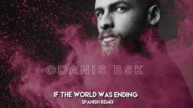 #jpsaxe If the world was ending / Spanish Remix - Odanis BSK смотреть онлайн
