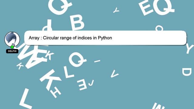 Array : Circular range of indices in Python смотреть онлайн