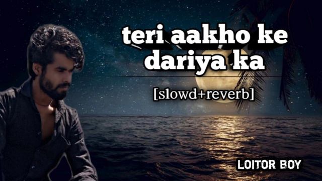 teri aakho ke dariya 😥|| तेरी आँखो के दरिया || rahat fatay ali khan [slowd+reverb] #lofi #remix смотреть онлайн