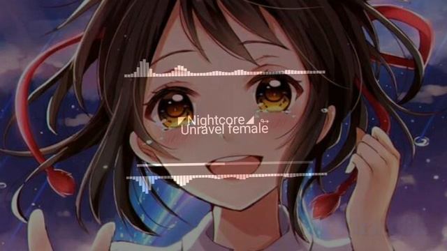 Nightcore - Unravel (female)