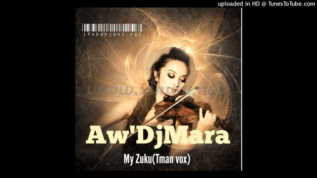 Aw'DjMara - My Zuku(Tman vox)iYobanjani rec смотреть онлайн