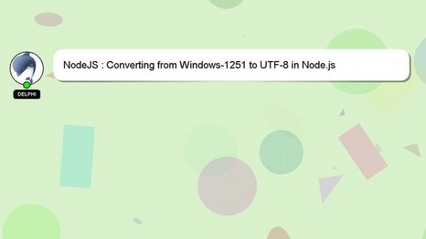NodeJS : Converting from Windows-1251 to UTF-8 in Node.js