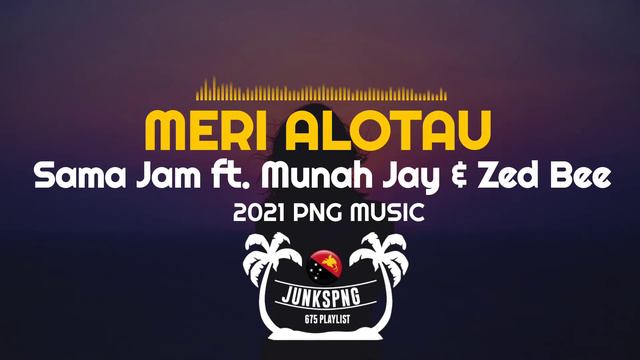 MERI ALOTAU - (2021 PNG LATEST MUSIC) Sama Jam ft. Munah Jay & Zed Bee смотреть онлайн