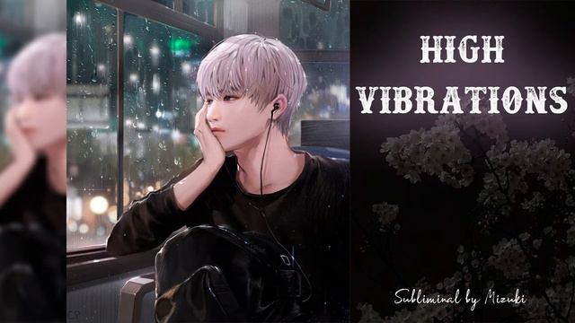 𝐇𝐈𝐆𝐇 𝐕𝐈𝐁𝐑𝐀𝐓𝐈𝐎𝐍𝐒 † - Высокие вибрации + манифест — Саблиминал смотреть онлайн