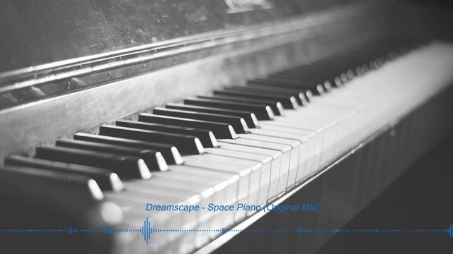Dreamscape - Space Piano (Original Mix) смотреть онлайн