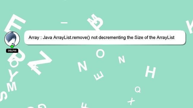Array : Java ArrayList.remove() not decrementing the Size of the ArrayList смотреть онлайн