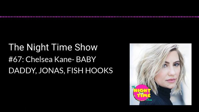 The Night Time Show #67: Chelsea Kane- BABY DADDY, JONAS, FISH HOOKS смотреть онлайн