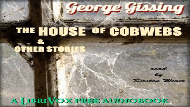 House of Cobwebs and Other Stories | George Gissing | Published 1900 onward | Speaking Book | 5/6 смотреть онлайн