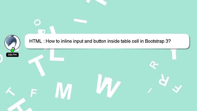 HTML : How to inline input and button inside table cell in Bootstrap 3? смотреть онлайн