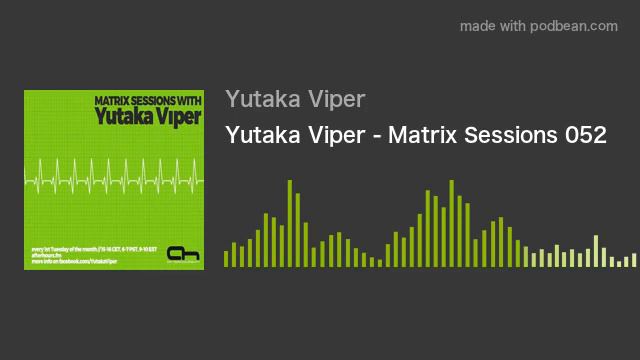 Yutaka Viper - Matrix Sessions 052 смотреть онлайн