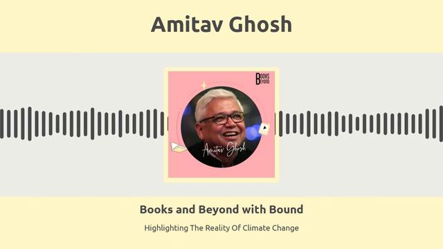 Amitav Ghosh On Highlighting The Reality Of Climate Change | Books And Beyond Podcast смотреть онлайн