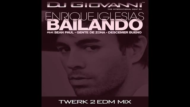 Enrique Iglesias - Ballando (DJ GIOVANNI Twerk 2 EDM Mix) смотреть онлайн