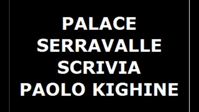 PAOLO KIGHINE PALACE SERRAVALLE SCRIVIA PT2 смотреть онлайн