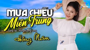 Mưa Chiều Miền Trung - Hồng Năm | Giọng Ca Mới Đốn Tim Triệu Người Nghe, Dân Ca Xứ Nghệ Hay Nhất
