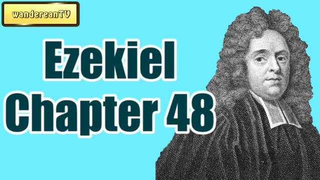 Ezekiel Chapter 48 || MATTHEW HENRY || Exposition of the Old and New Testaments смотреть онлайн