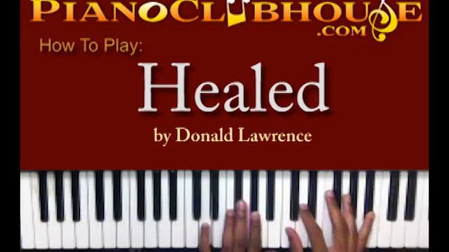 ♫ How to play "HEALED" (Donald Lawrence) gospel piano tutorial ♫ смотреть онлайн