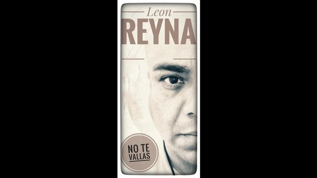 Leon Reyna "No te vallas " смотреть онлайн