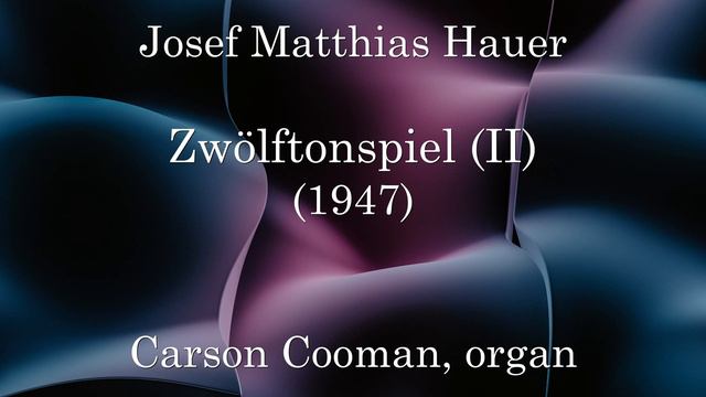 Josef Matthias Hauer — Zwölftonspiel (II) (1947) for organ смотреть онлайн