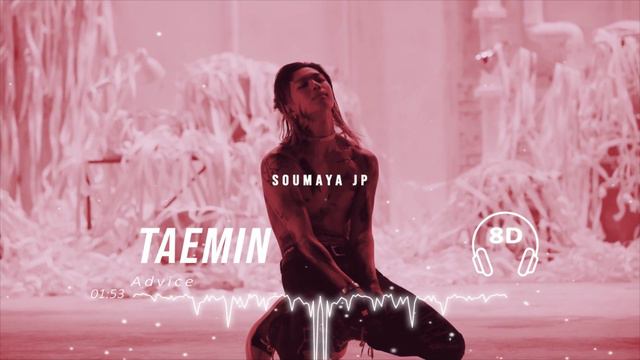 TAEMIN - ADVICE [8D USE HEADPHONES] 🎧