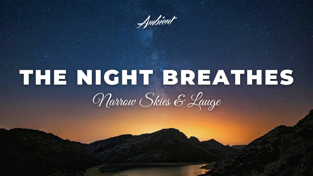 Narrow Skies & Lauge - The Night Breathes [atmospheric drone ambient] смотреть онлайн