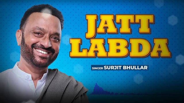 Surjit Bhullar - Jatt Labda | Sudesh Kumari | New Punjabi Songs 2023