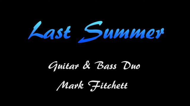 Last Summer, Original jazz waltz guitar & bass duo. смотреть онлайн