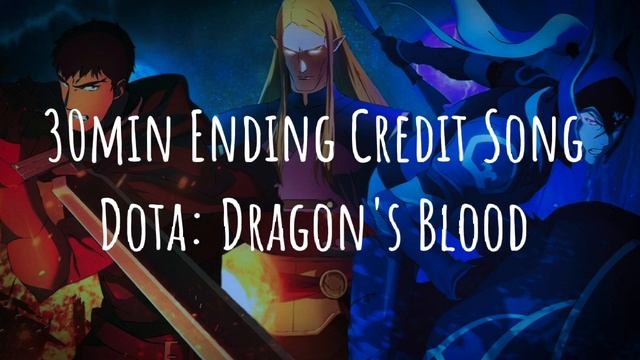 30min Dota: Dragon's Blood Ending Credit Song смотреть онлайн