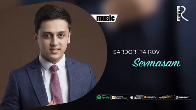 Sardor Tairov - Sevmasam | Сардор Таиров - Севмасам (AUDIO)