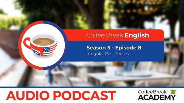 English irregular verbs (past tense) | Coffee Break English Podcast S3E08 смотреть онлайн