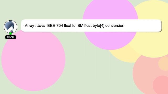 Array : Java IEEE 754 float to IBM float byte[4] conversion смотреть онлайн