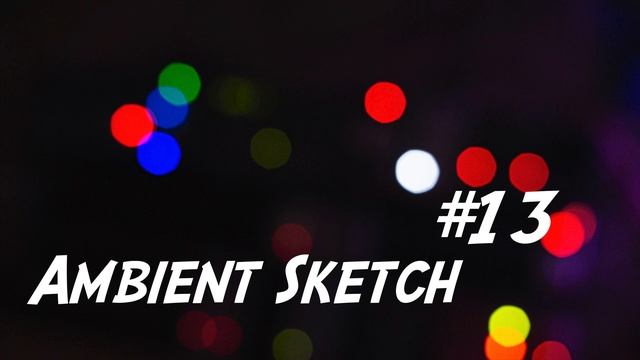 Ambient Sketch #13 смотреть онлайн