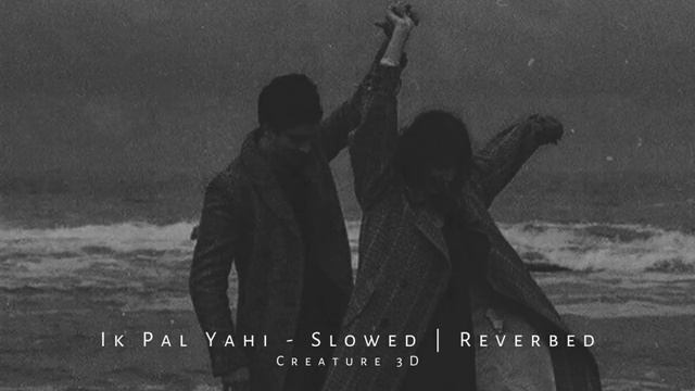Ik Pal Yahi - Slowed | Reverbed смотреть онлайн