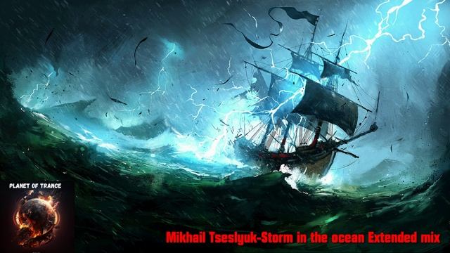 Mikhail Tseslyuk-Storm in the ocean Extended mix смотреть онлайн