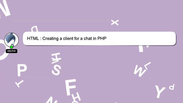 HTML : Creating a client for a chat in PHP смотреть онлайн