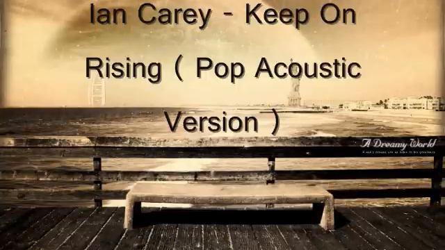 Ian Carey Keep On Rising (Pop Acoustic Version) смотреть онлайн