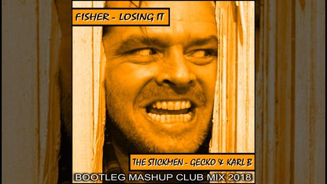 Fisher - Losing It ( The Stickmen - Gecko & Karl B Bootleg Mashup Club Mix )