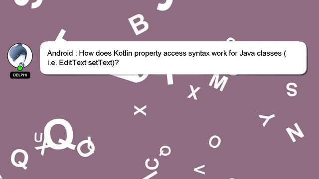 Android : How does Kotlin property access syntax work for Java classes (i.e. EditText setText)? смотреть онлайн