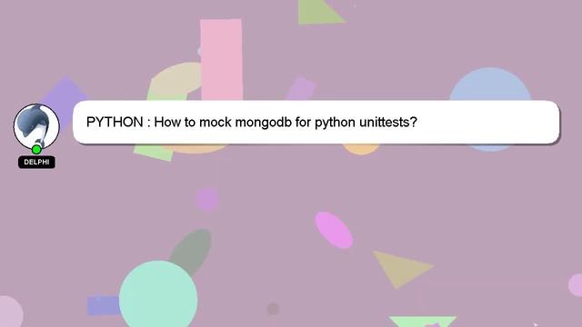 PYTHON : How to mock mongodb for python unittests? смотреть онлайн