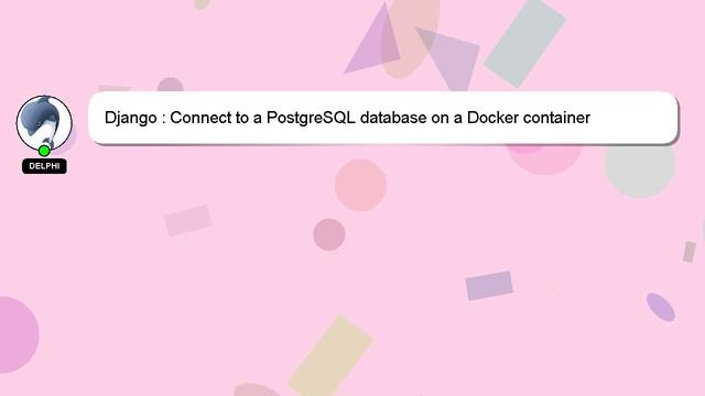 Django : Connect to a PostgreSQL database on a Docker container смотреть онлайн
