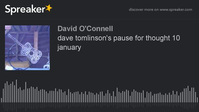 dave tomlinson's pause for thought 10 january (made with Spreaker) смотреть онлайн