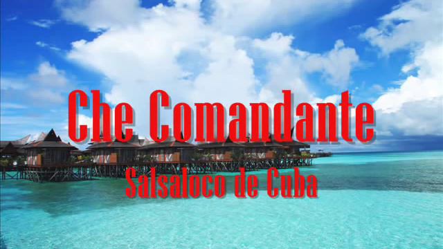 Che Comandante Salsaloco de Cuba Song by Carlos Puebla смотреть онлайн