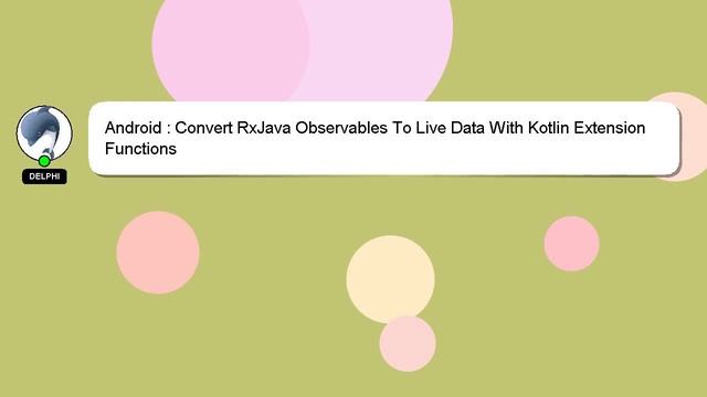 Android : Convert RxJava Observables To Live Data With Kotlin Extension Functions смотреть онлайн
