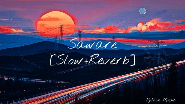 Saware × LoFi|Slow+Reverb|Arijit Singh|Python Music|#lofi #relaxingmusic #arijitsingh #saware смотреть онлайн
