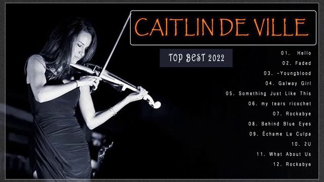 Caitlin De Ville Greatest Hits 2022🎻 THE BEST OF Caitlin De Ville 🎻 2022 Ville Instrumental Violin