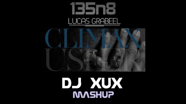 Usher vs Lucas Grabeel - 135n8 Climax (DJ XuX Mashup) 05.04.14 смотреть онлайн
