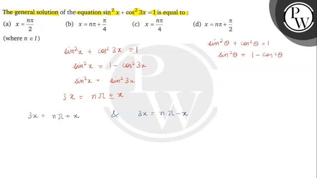 The general solution of the equation sin ^2 x+cos ^2 3 x=1 is equal to:
(a) x=n π/2
(b) x=n π+π/4.. смотреть онлайн