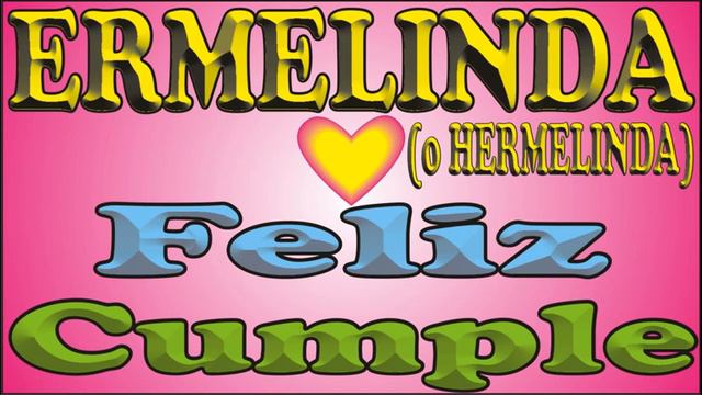 FELIZ CUMPLEAÑOS ERMELINDA - FELIZ CUMPLE DEDICADO - MAÑANITAS смотреть онлайн