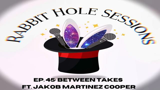 Ep. 45: Between Takes ft. Jakob Martinez Cooper | Rabbit Hole Sessions смотреть онлайн