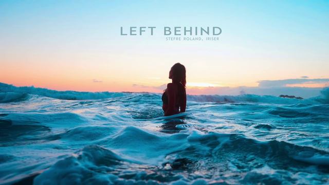 Stefre Roland, Iriser – Left Behind (Single, 2021) смотреть онлайн