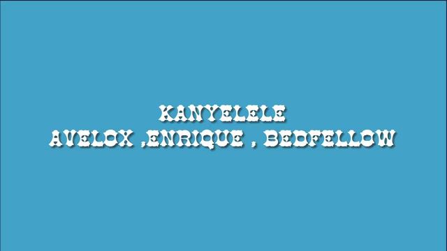Kanyelele - Kay Figo [AVELOX_Lyo]